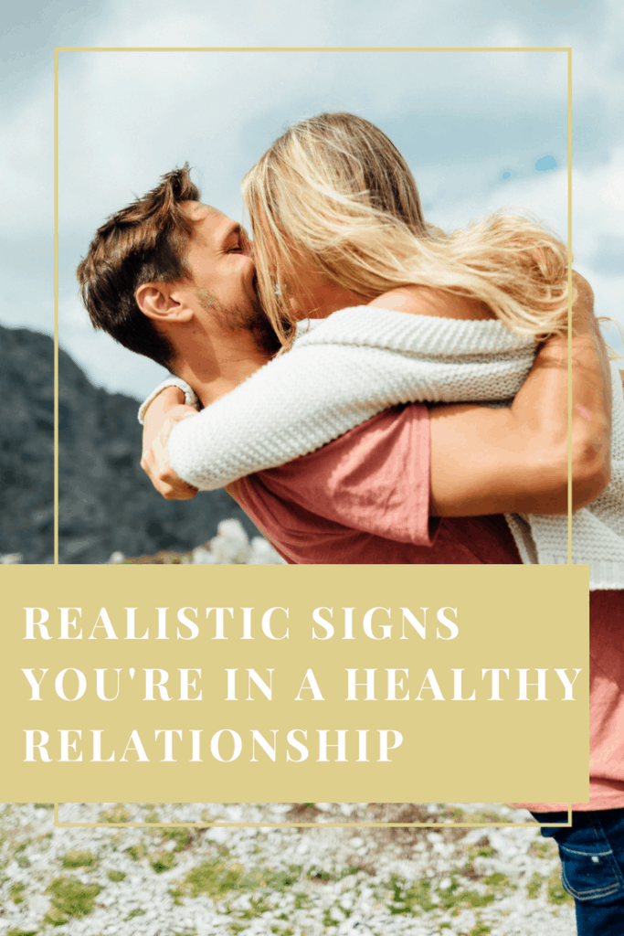 Realistic signs you're in a healthy relationship