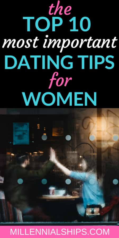 The 10 Most Important Dating Tips For Women Millennialships Dating 4065